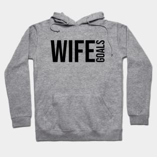 Wife Goals Hoodie